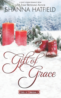 Gift of Grace: A Sweet Holiday Romance - Hatfield, Shanna