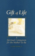 Gift of Life: Spiritual Companion for the Mother-To-Be