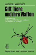 Gift-Tiere Und Ihre Waffen: Eine Einfahrung Fur Biologen, Chemiker Und Mediziner; Ein Leitfaden Fur Touristen