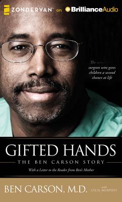 Gifted Hands: The Ben Carson Story - Carson, Ben, MD, and Graham, Dion (Read by), and Murphey, Cecil