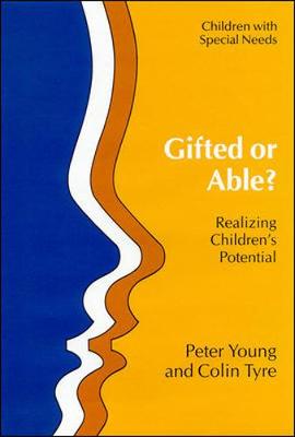 Gifted or Able?: Realizing Children's Potential - Young, Peter, and Young, & Ty