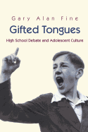 Gifted Tongues: High School Debate and Adolescent Culture