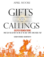 Gifts and Callings Expanded Edition: Deeper Foundations: What Can You Do with the Holy Spirit Living Inside You?