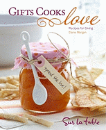 Gifts Cooks Love: Recipes for Giving