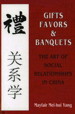 Gifts, Favors, and Banquets: Sound and Performance from the 1920s to the Present - Yang, Mayfair Mei-Hui