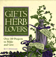Gifts for Herb Lovers: Over 50 Projects to Make and Give