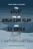 Gifts from a Glacier: The Quest for an American Flag and 52 Souls