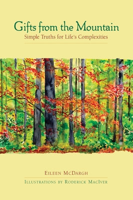 Gifts from the Mountain: Simple Truths for Life's Complexities - McDargh, Eileen, and Maciver, Roderick