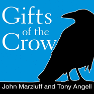 Gifts of the Crow: How Perception, Emotion, and Thought Allow Smart Birds to Behave Like Humans