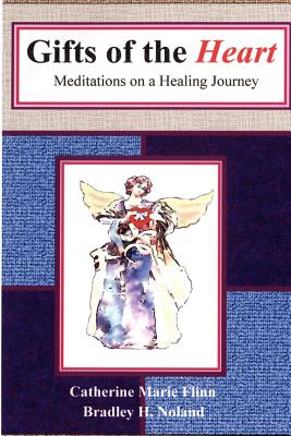 Gifts of the Heart: Meditations on a Healing Journey - Flinn, Catherine Marie, and Noland, Bradley H