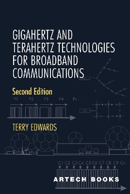 Gigahertz and Terahertz Technologies for Broadband Communications: Second Edition - Edwards, Terry