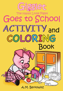 Gigglet The Happy Little Piglet Goes to School: Activity and Coloring Book