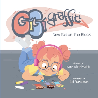 Gigi Graffiti: New Kid on the Block - Weizman, Gal (Illustrator), and Abdelmalek, Kate