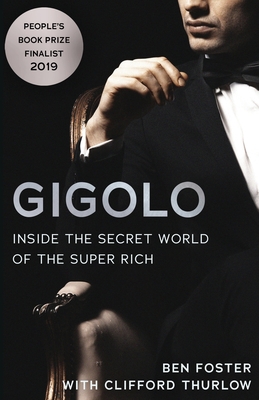 Gigolo: Inside the Secret World of the Super Rich - Foster, Ben, and Thurlow, Clifford