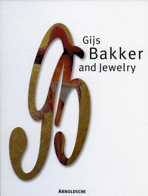 Gijs Bakker and Jewelry - Joris, Yvonne G J M (Editor), and Alkins, Ted (Translated by), and Van Zijl, Ida (Text by)