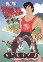 Gilad: Kids in Motion, Vol. 1 - Hooked on Fitness