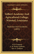 Gilbert Academy and Agricultural College, Winsted, Louisiana: Sketches and Incidents; Selections from Journal