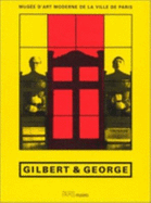 Gilbert & George: 4 Octobre 1997-4 Janvier 1998, Musee D'Art Moderne de La Ville de Paris - Mus Ee Dart Moderne De La Ville De Paris, and Gilbert, George