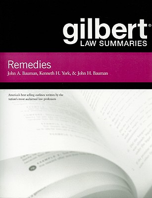 Gilbert Law Summaries on Remedies - Bauman, John, and York, Kenneth