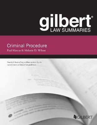 Gilbert Law Summary on Criminal Procedure - Marcus, Paul, and Wilson, Melanie D.