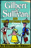 Gilbert & Sullivan and Their Victorian World