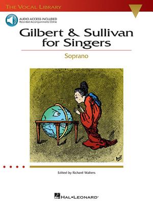 Gilbert & Sullivan for Singers: The Vocal Library Soprano - Gilbert, William S (Composer), and Sullivan, Arthur, Sir (Composer), and Walters, Richard