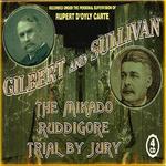 Gilbert & Sullivan: Mikado; Ruddigore; Trial By Jury