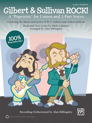 Gilbert & Sullivan Rock!: A Poperetta for Unison and 2-Part Voices (Kit), Book & CD (Book Is 100% Reproducible) - Gilbert, W S, Sir (Composer), and Sullivan, Arthur, Sir (Composer), and Cabaniss, Mark (Composer)