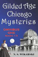 Gilded Age Chicago Mysteries: Omnibus One: Books 1-3