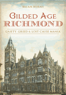 Gilded Age Richmond: Gaiety, Greed & Lost Cause Mania