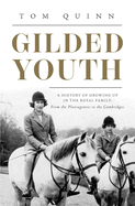 Gilded Youth: A History of Growing Up in the Royal Family: From the Plantagenets to the Cambridges