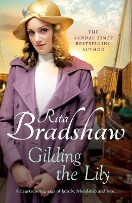 Gilding the Lily: A captivating saga of love, sisters and tragedy - Bradshaw, Rita