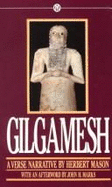 Gilgamesh: A Verse Narrative - Mason, Herbert (Translated by), and Marks, John H (Afterword by), and Anonymous