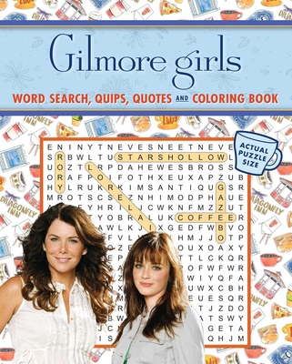 Gilmore Girls Word Search, Quips, Quotes, and Coloring Book - Editors of Thunder Bay Press