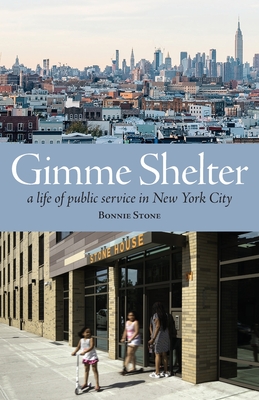 Gimme Shelter: A Life of Public Service in New York City (paperback) - Stone, Bonnie