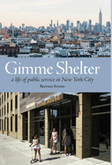 Gimme Shelter: a life of public service in New York City