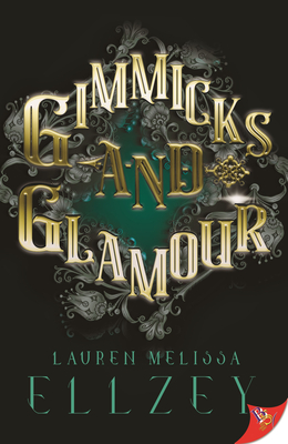 Gimmicks and Glamour - Ellzey, Lauren Melissa