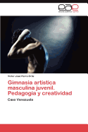 Gimnasia Artistica Masculina Juvenil. Pedagogia y Creatividad