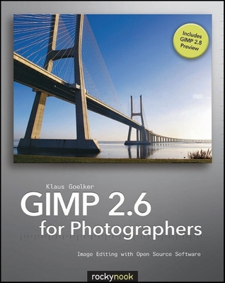 Gimp 2.6 for Photographers: Image Editing with Open Source Software - Goelker, Klaus