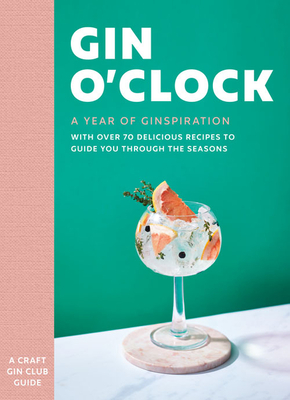 Gin O'clock: A Year of Ginspiration - Craft Gin Club