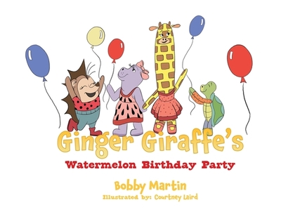 Ginger Giraffe's Watermelon Birthday Party - Martin, Bobby