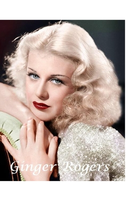 Ginger Rogers: The Shocking Truth! - Harrison, Harry