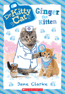 Ginger the Kitten (Dr. Kittycat #9): Volume 9
