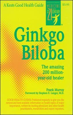 Ginkgo Biloba - Murray, Frank, and Langer, Stephen, M.D. (Foreword by)