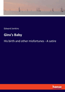 Ginx's Baby: His birth and other misfortunes - A satire