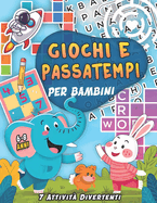 Giochi E Passatempi Per Bambini 6-8 Anni: 7 Attivit? Divertenti per Bambini Curiosi dai 6 ai 8 Anni: Cruciverba, Parole intrecciate, Labirinti, Matematica, e Creativit? per Bambini e Altro