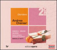 Giordano: Andrea Chenier - Claudio Otelli (bass); Claudio Otelli (baritone); Evghenia Dundekova (mezzo-soprano); Franco Bonisolli (tenor);...