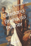 Giordano Bruno au bcher: roman