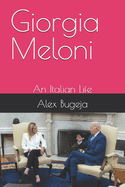 Giorgia Meloni: An Italian Life