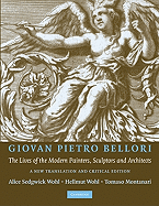Giovan Pietro Bellori: The Lives of the Modern Painters, Sculptors and Architects: A New Translation and Critical Edition